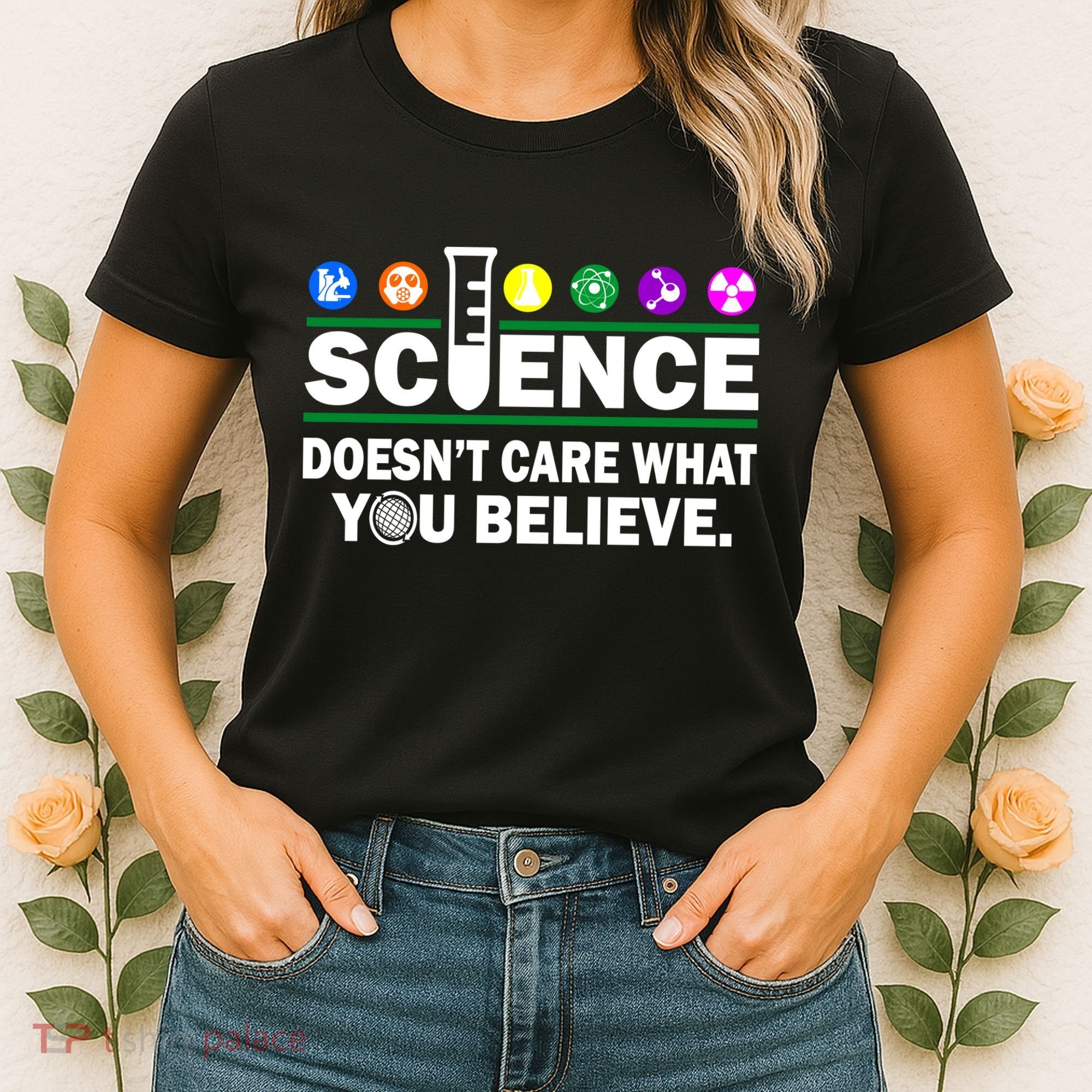 Science Doesn't Care What You Believe Saying Women's T-Shirt