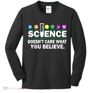 Science Doesn't Care What You Believe Saying Kids Long Sleeve Shirt
