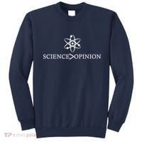 Science is Greater Than Opinion Sweatshirt thumb 0