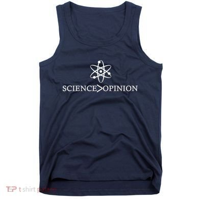 Science is Greater Than Opinion Tank Top