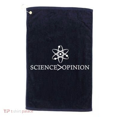 Science is Greater Than Opinion Golf Towel