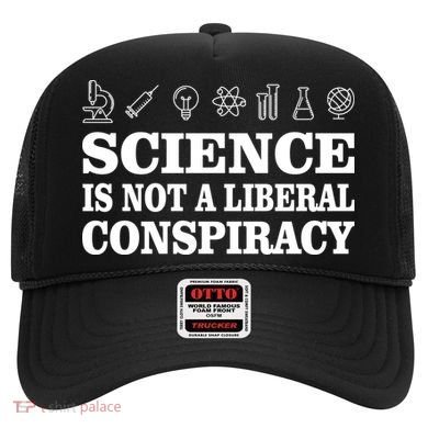 Science Is Not A Liberal Conspiracy Hat