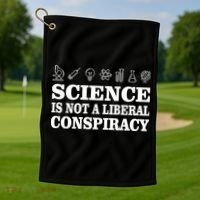 Science Is Not A Liberal Conspiracy Golf Towel thumb 1