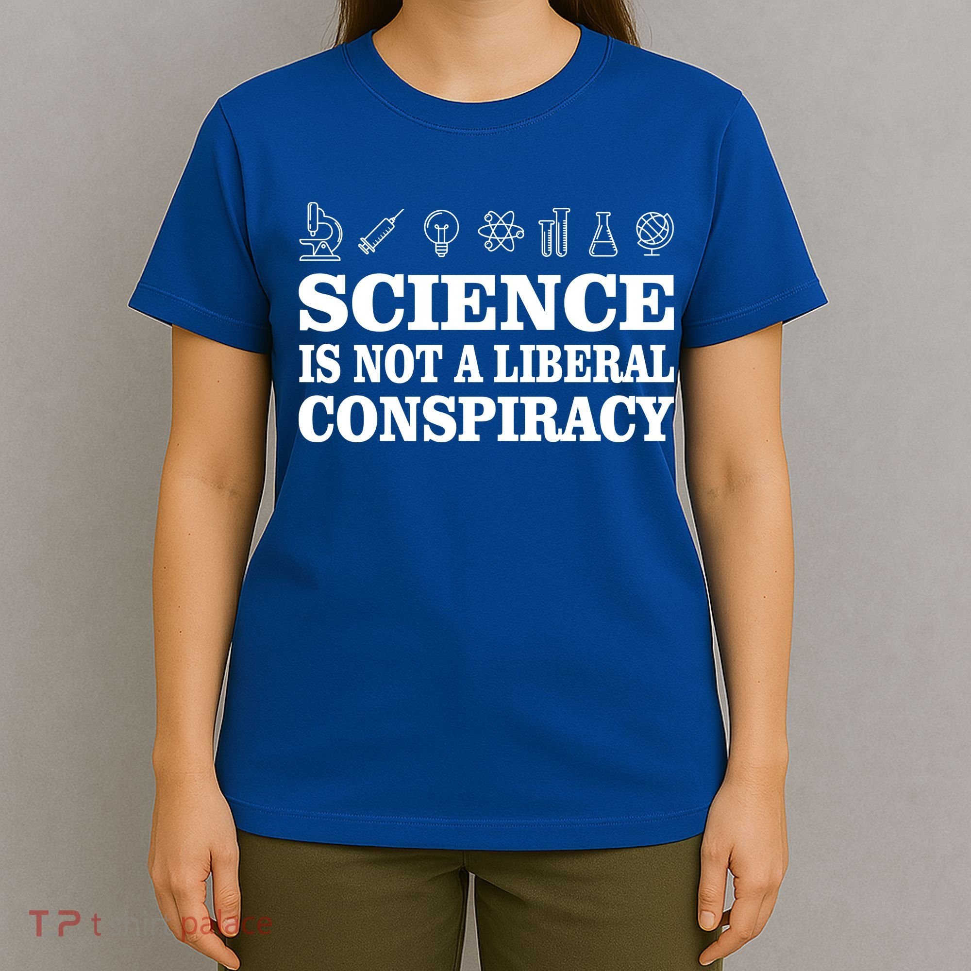 Science Is Not A Liberal Conspiracy T-Shirt