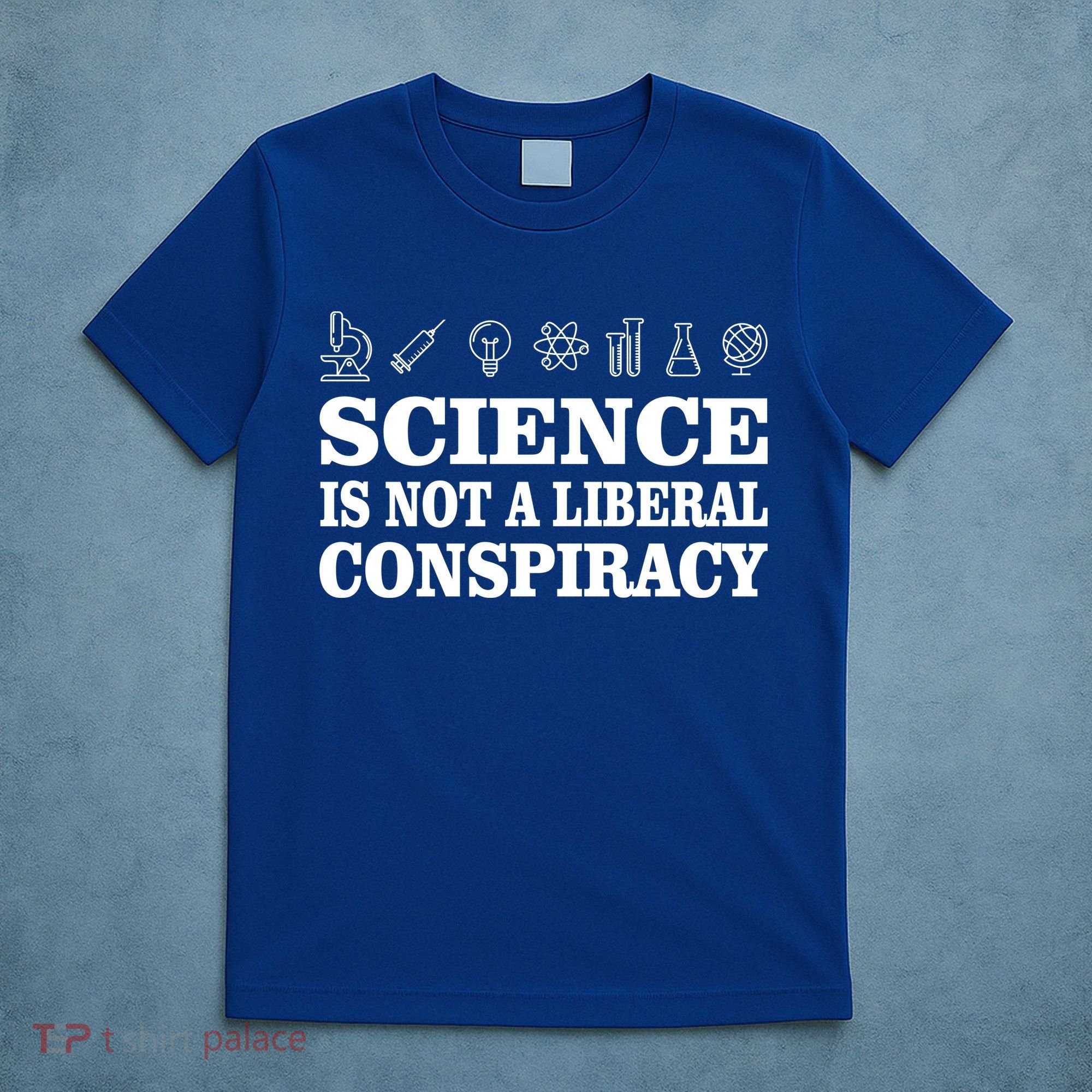 Science Is Not A Liberal Conspiracy T-Shirt