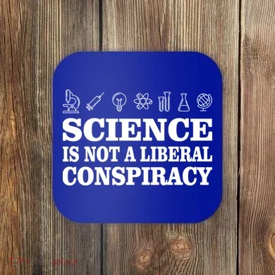 Science Is Not A Liberal Conspiracy Coaster