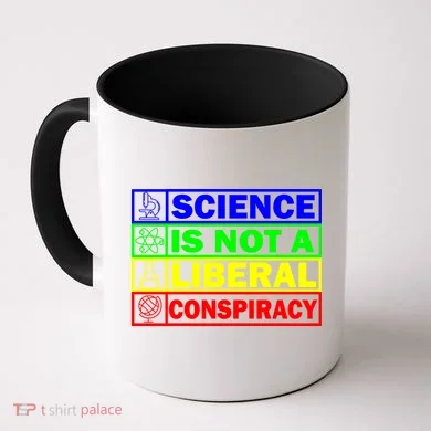 Science Is Not A Liberal Conspiracy Funny Coffee Mug