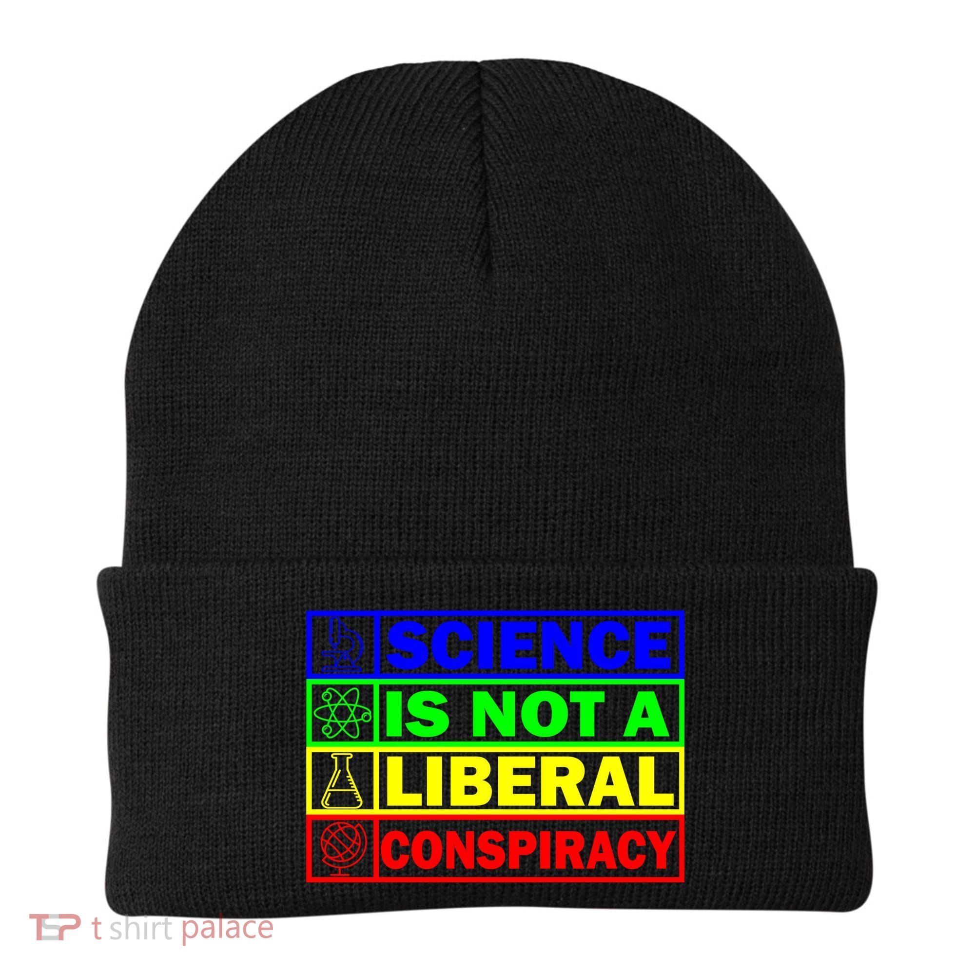 Science Is Not A Liberal Conspiracy Funny Beanie