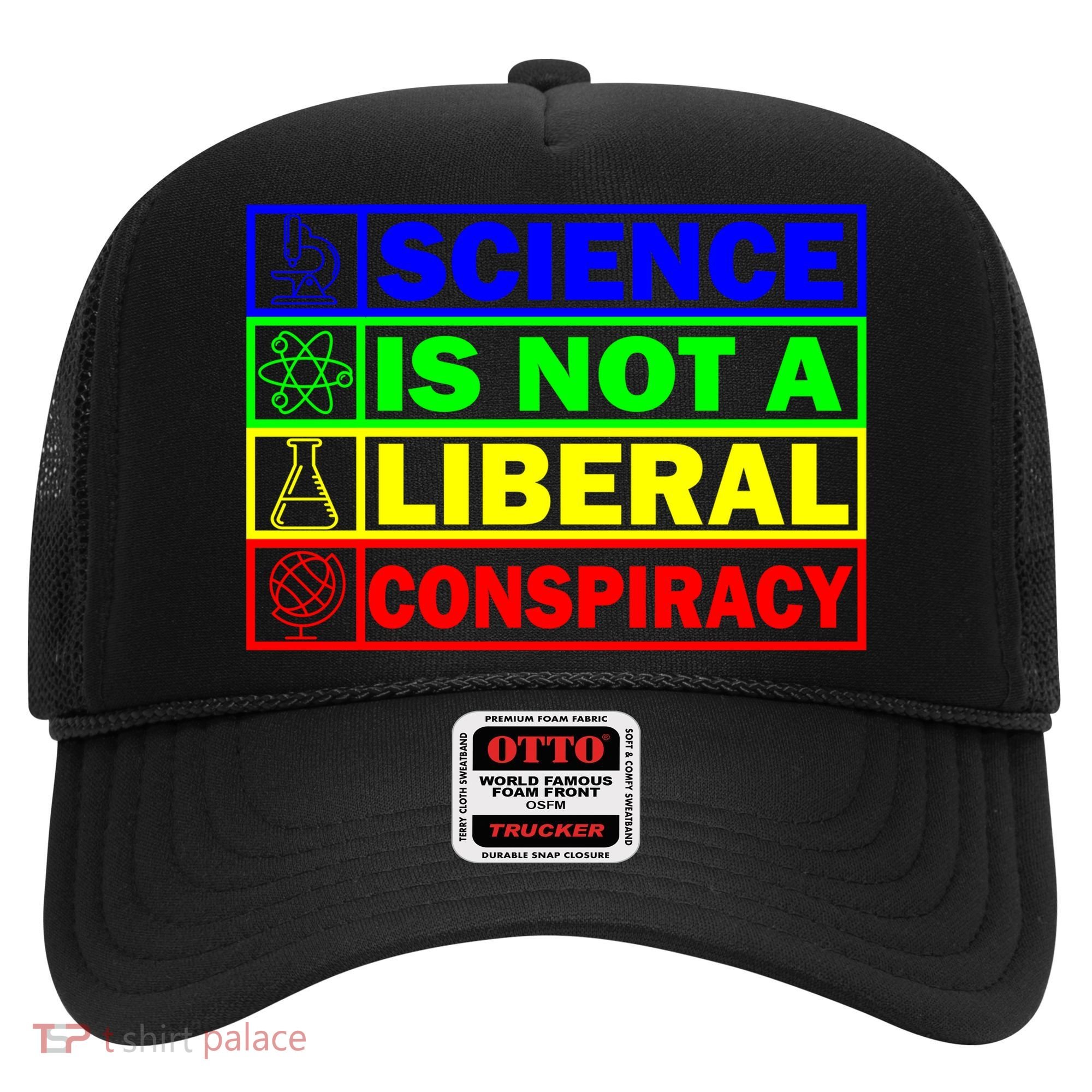 Science Is Not A Liberal Conspiracy Funny Hat