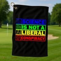 Science Is Not A Liberal Conspiracy Funny Golf Towel thumb 1