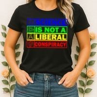 Science Is Not A Liberal Conspiracy Funny Women's T-Shirt thumb 2