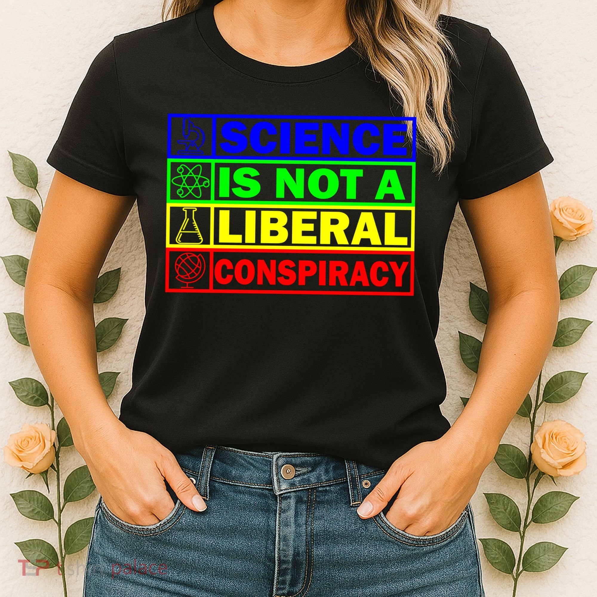 Science Is Not A Liberal Conspiracy Funny Women's T-Shirt