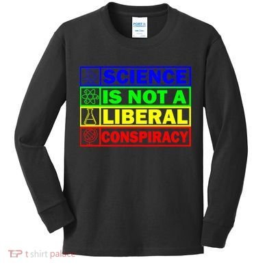 Science Is Not A Liberal Conspiracy Funny Kids Long Sleeve Shirt