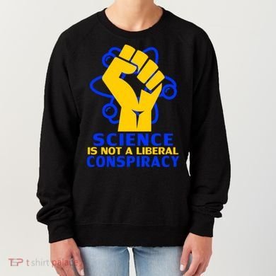 Science is not A Liberal Conspiracy Resist Resistance Women's Sweatshirt