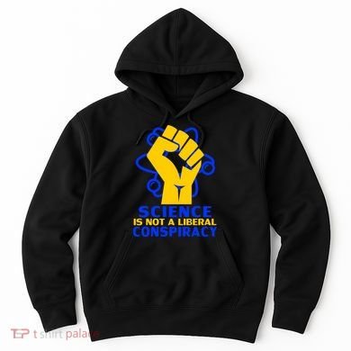 Science is not A Liberal Conspiracy Resist Resistance Hoodie