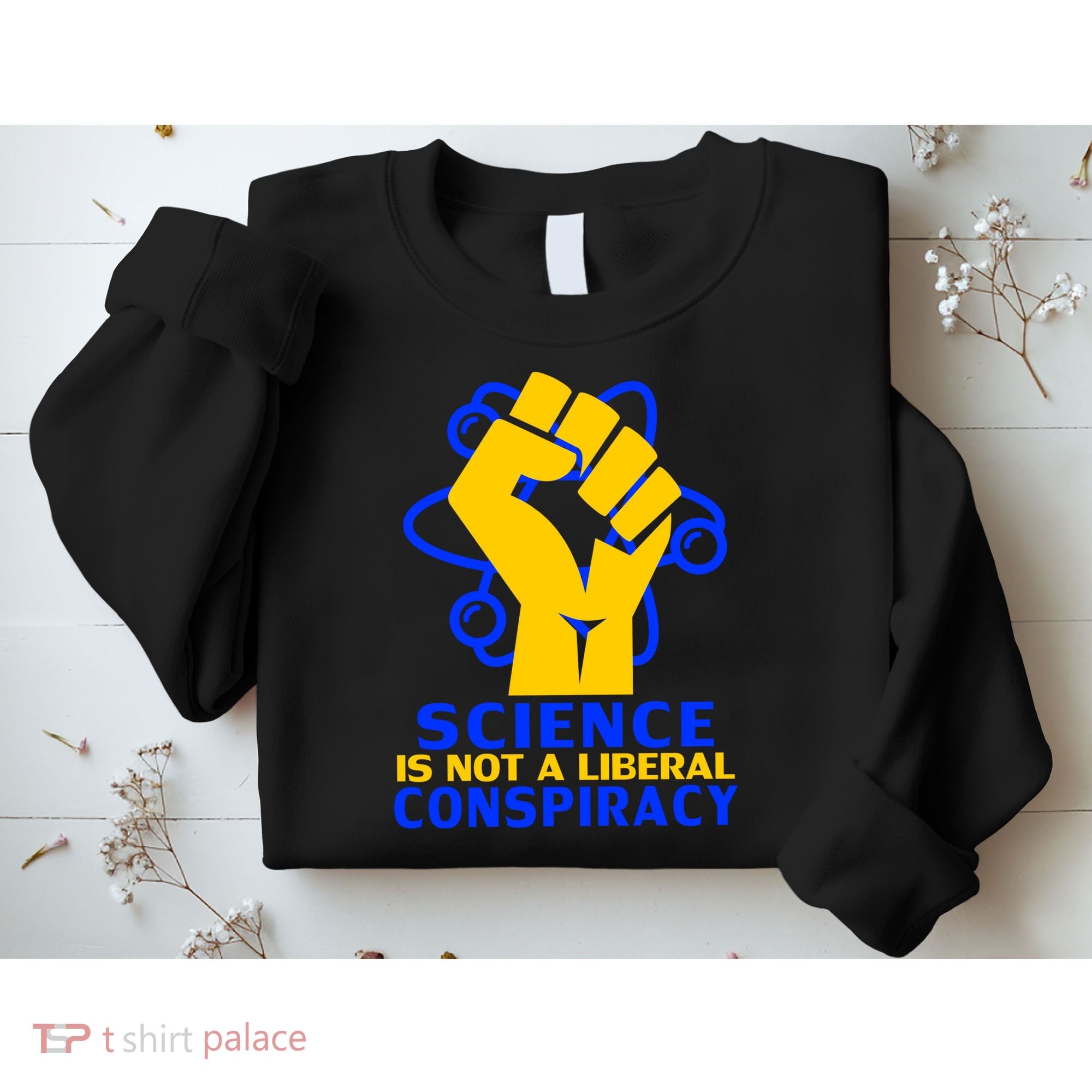 Science is not A Liberal Conspiracy Resist Resistance Sweatshirt