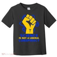 Science is not A Liberal Conspiracy Resist Resistance Toddler T-Shirt thumb 0