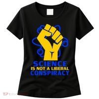 Science is not A Liberal Conspiracy Resist Resistance Women's T-Shirt thumb 0