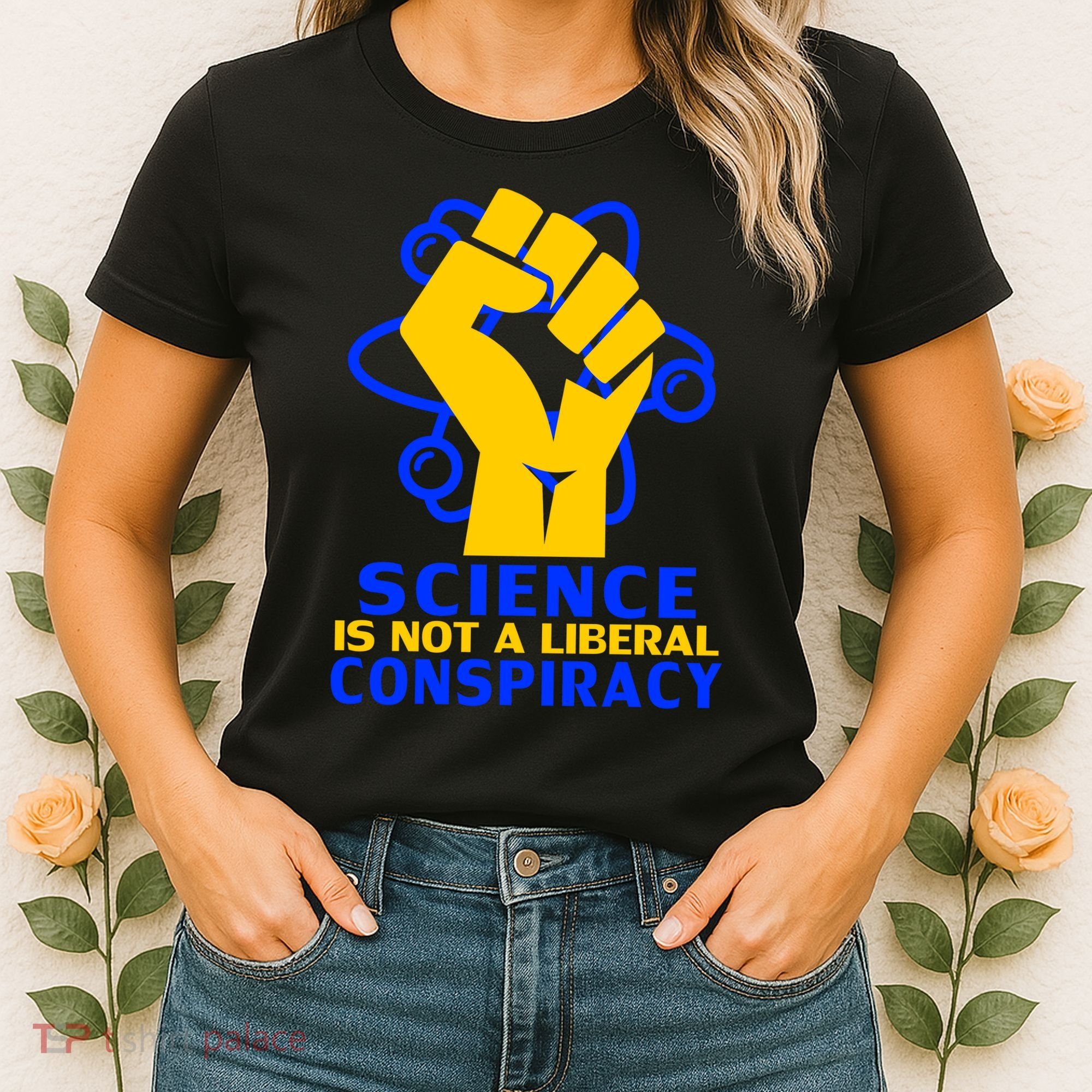 Science is not A Liberal Conspiracy Resist Resistance Women's T-Shirt