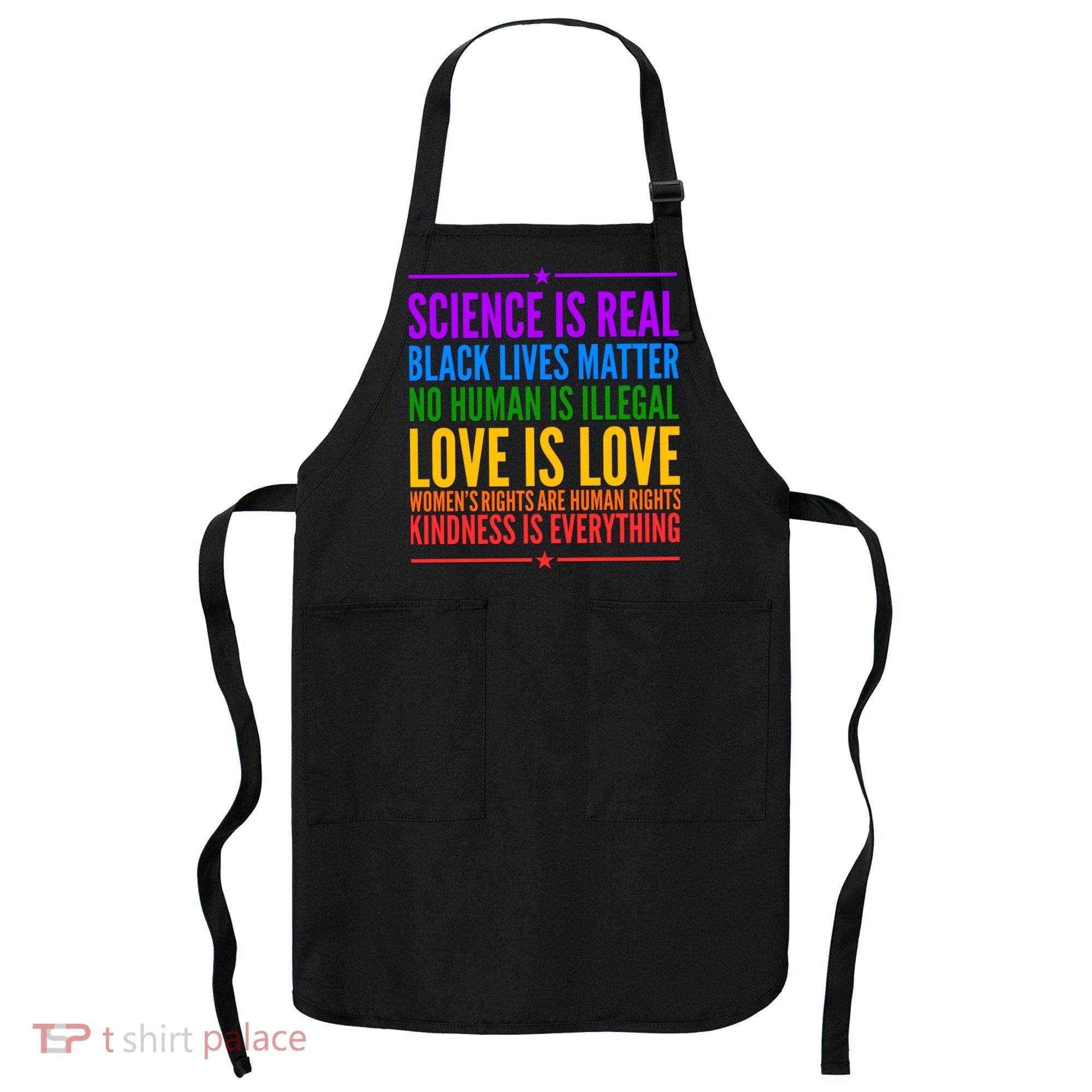 Science Is Real Black Lives Matter Love Is Love Apron