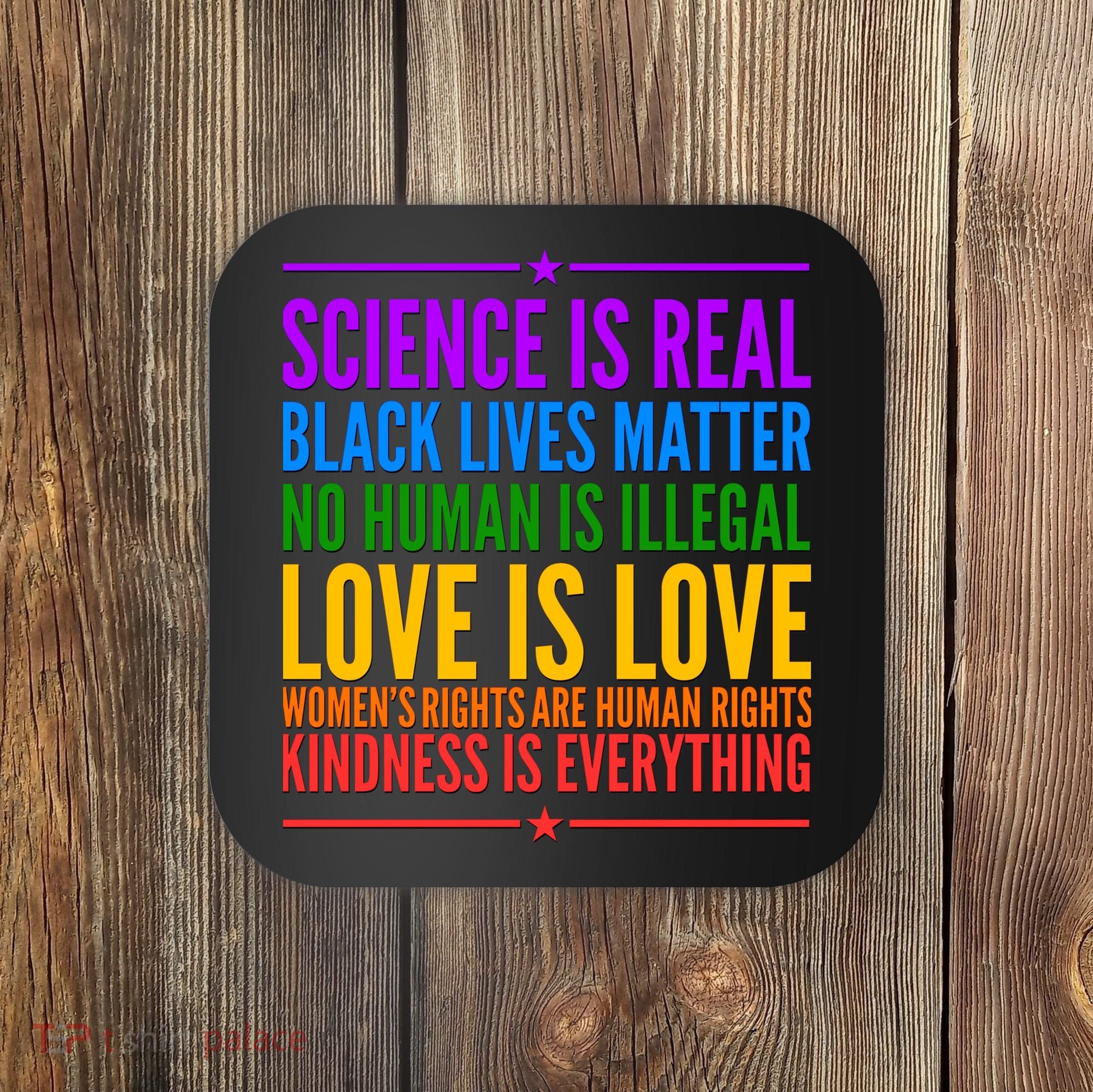 Science Is Real Black Lives Matter Love Is Love Coaster