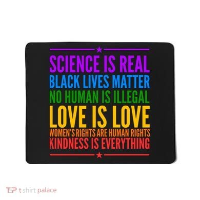 Science Is Real Black Lives Matter Love Is Love Mousepad
