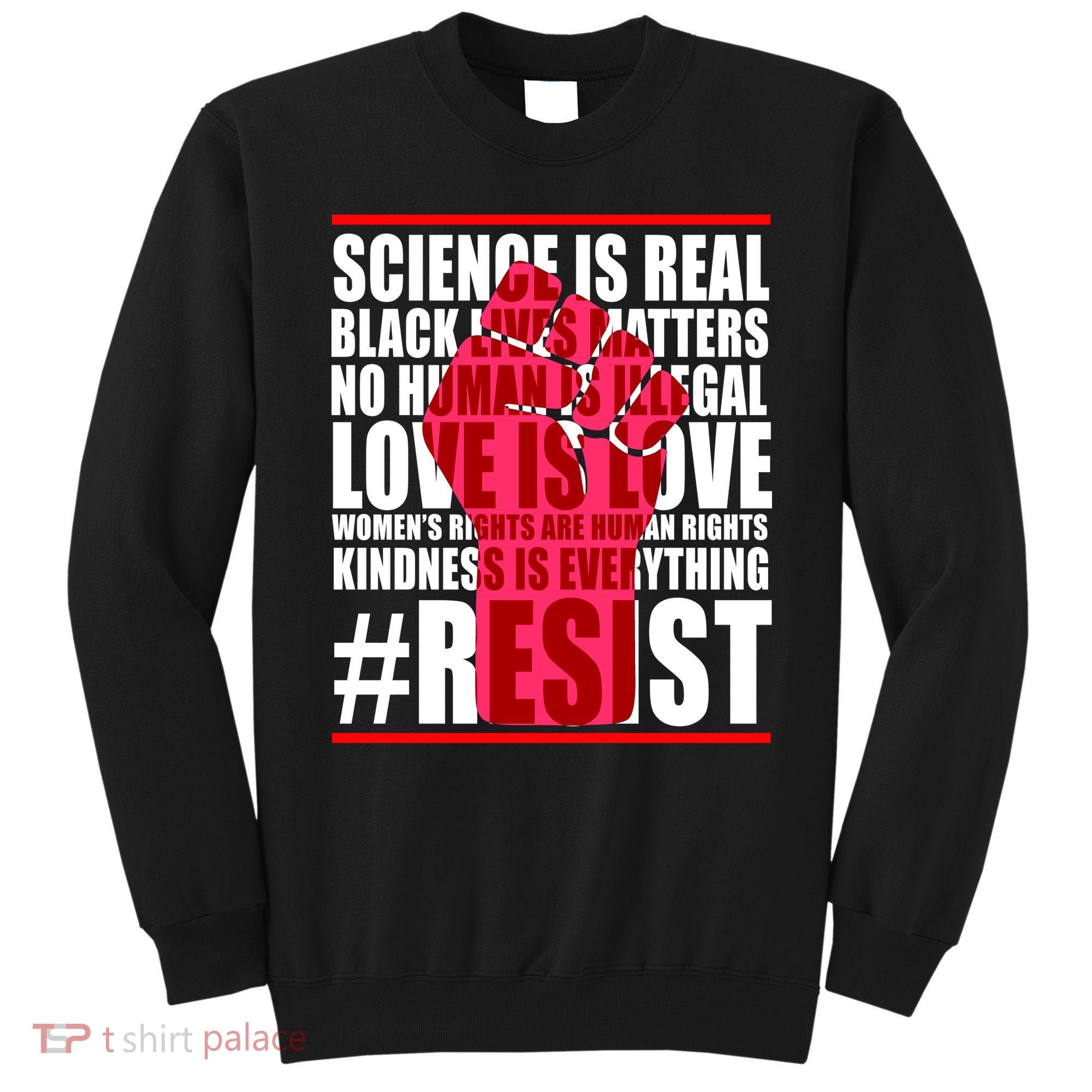 Science Is Real Resist Quote Sweatshirt