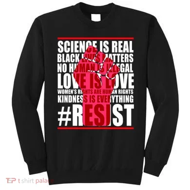 Science Is Real Resist Quote Sweatshirt