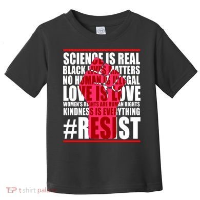 Science Is Real Resist Quote Toddler T-Shirt