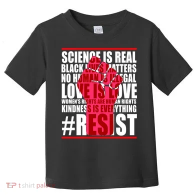 Science Is Real Resist Quote Toddler T-Shirt