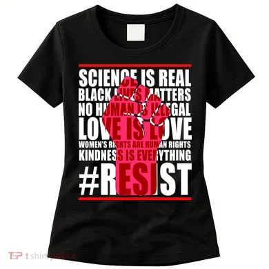 Science Is Real Resist Quote Women's T-Shirt