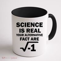 Science Is Real Your Alternative Fact Are Coffee Mug thumb 1