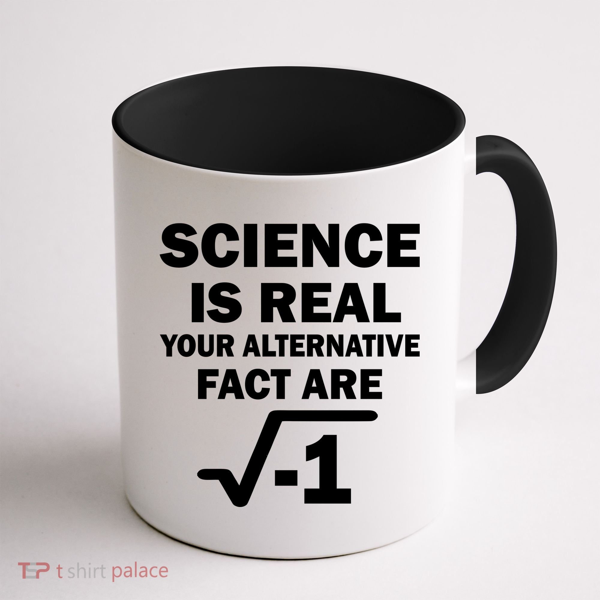 Science Is Real Your Alternative Fact Are Coffee Mug