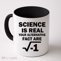 Science Is Real Your Alternative Fact Are Coffee Mug thumb 0