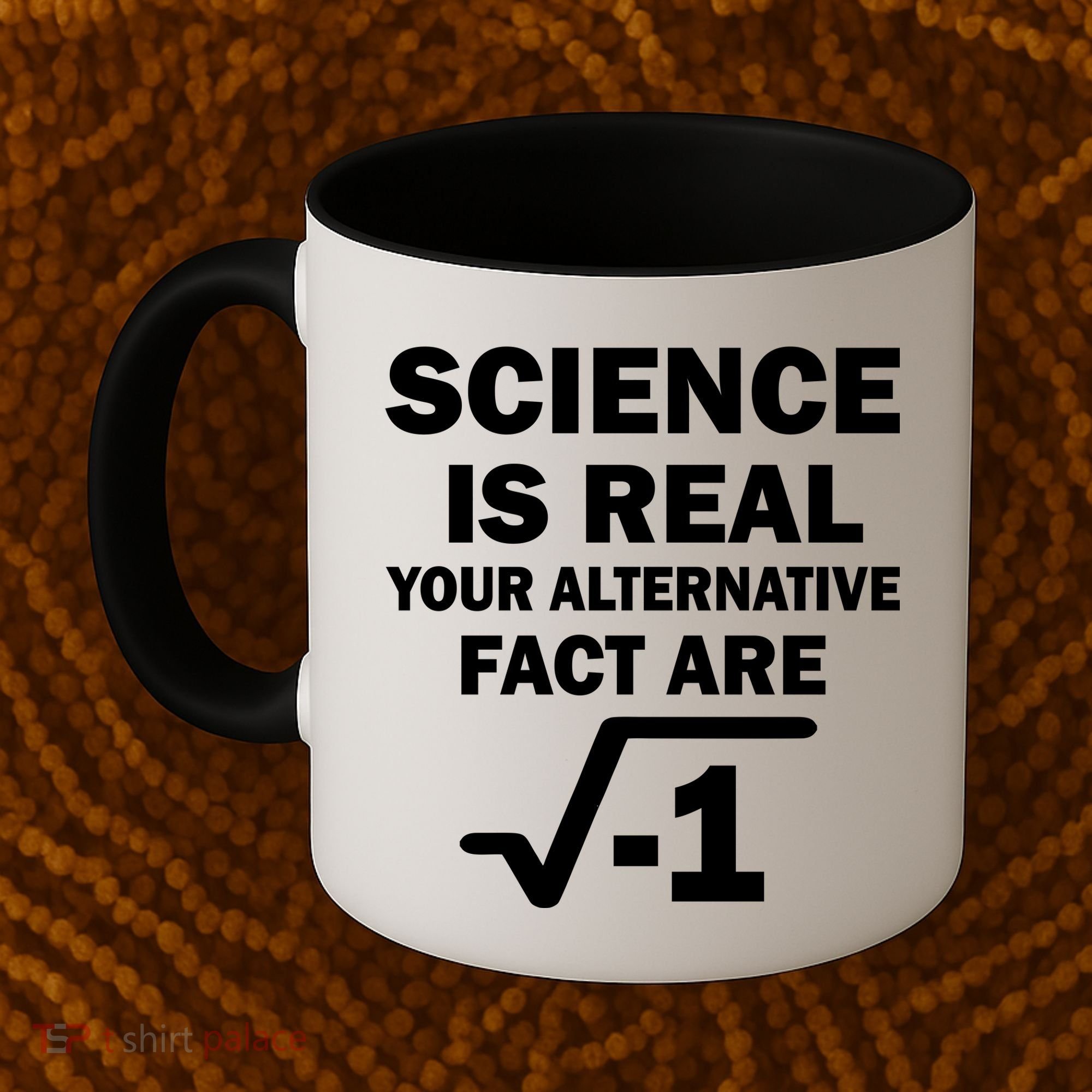 Science Is Real Your Alternative Fact Are Coffee Mug