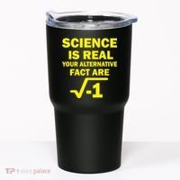 Science Is Real Your Alternative Fact Are Tumbler thumb 0