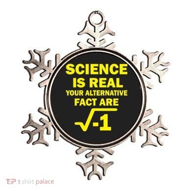 Science Is Real Your Alternative Fact Are Ornament