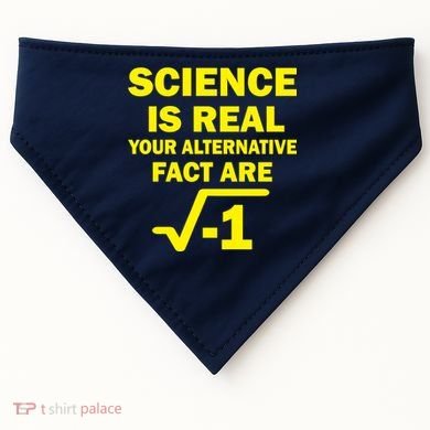 Science Is Real Your Alternative Fact Are USA-Made Doggie Bandana