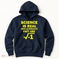 Science Is Real Your Alternative Fact Are Hoodie thumb 0