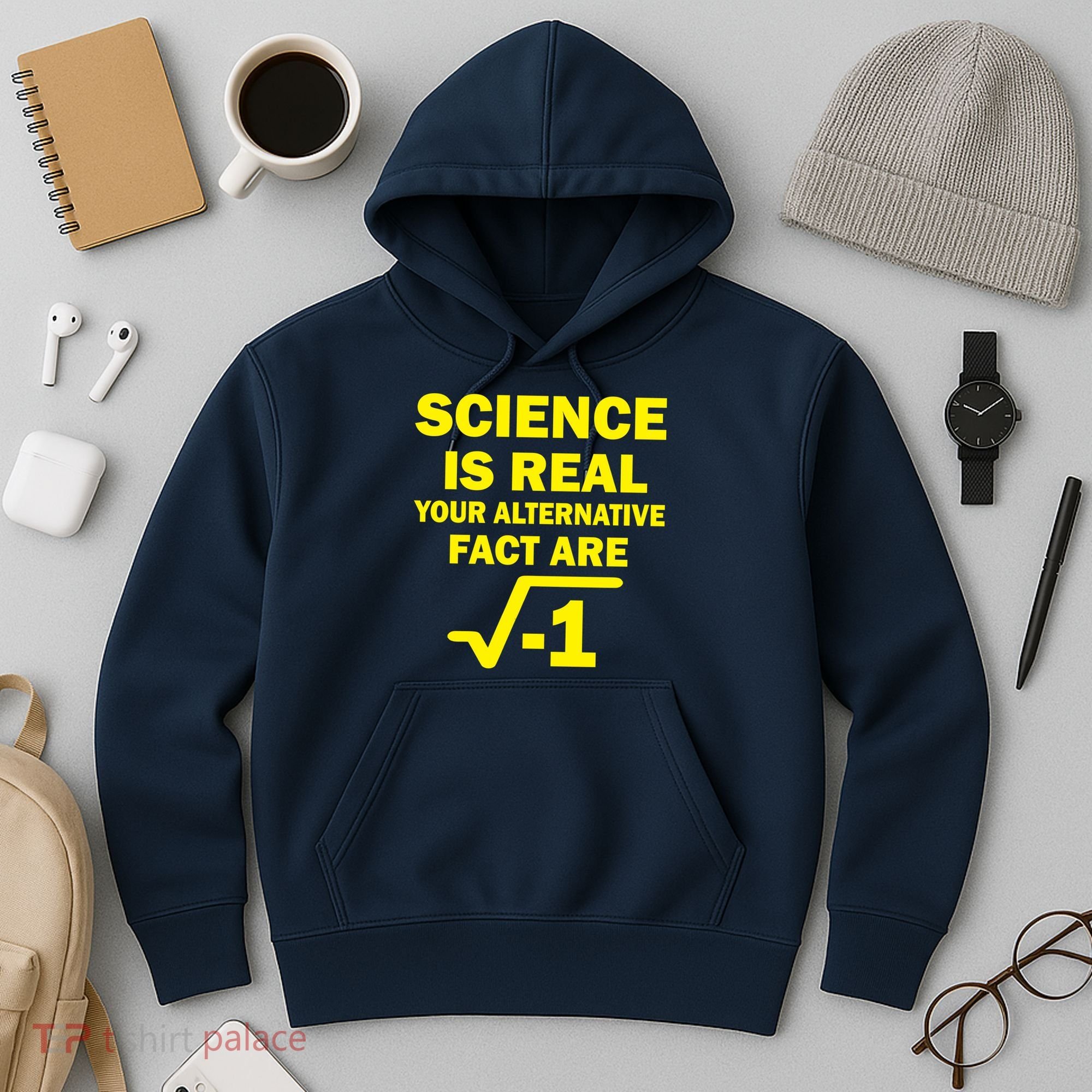 Science Is Real Your Alternative Fact Are Hoodie