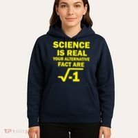 Science Is Real Your Alternative Fact Are Hoodie thumb 5