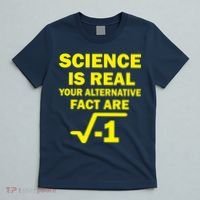 Science Is Real Your Alternative Fact Are T-Shirt thumb 5
