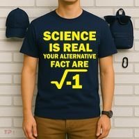 Science Is Real Your Alternative Fact Are T-Shirt thumb 6
