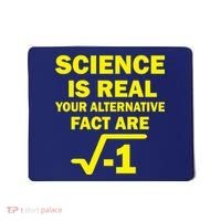 Science Is Real Your Alternative Fact Are Mousepad thumb 0