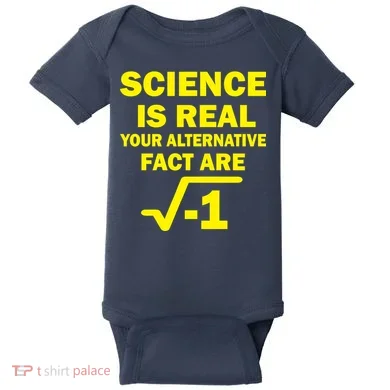 Science Is Real Your Alternative Fact Are Baby Bodysuit
