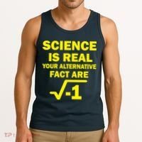 Science Is Real Your Alternative Fact Are Tank Top thumb 3