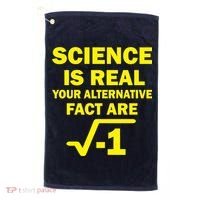 Science Is Real Your Alternative Fact Are Golf Towel thumb 0