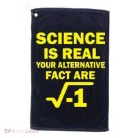Science Is Real Your Alternative Fact Are Golf Towel thumb 0