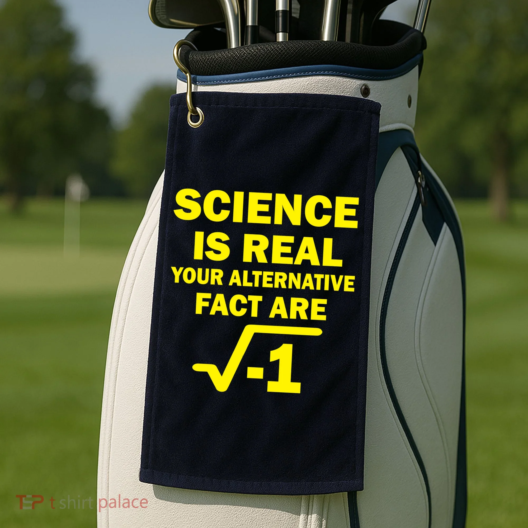Science Is Real Your Alternative Fact Are Golf Towel