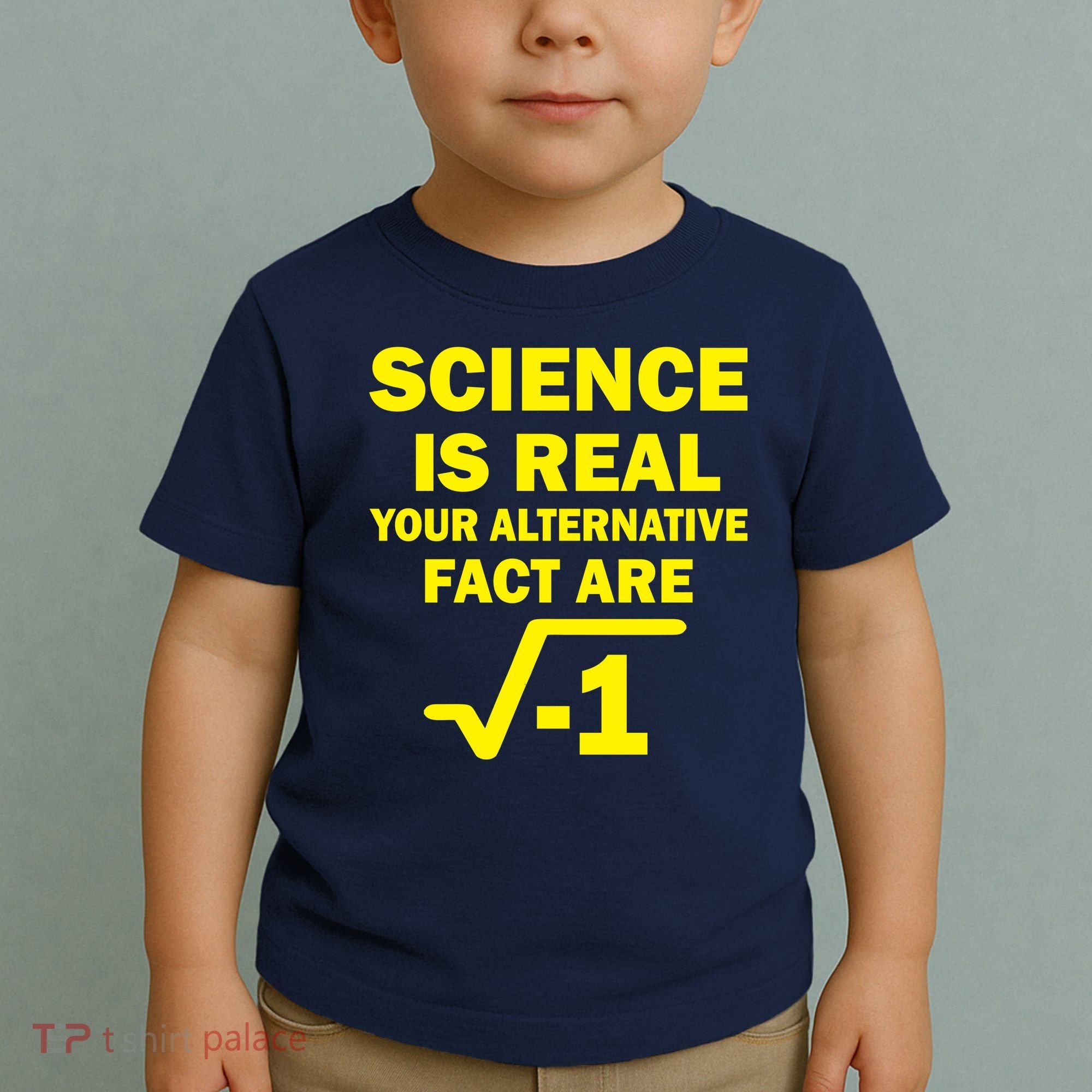 Science Is Real Your Alternative Fact Are Toddler T-Shirt